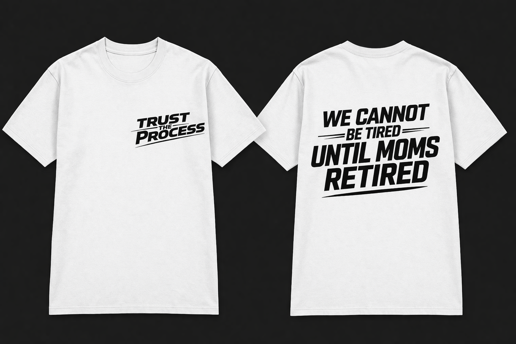 Trust the Process "We Cannot Be Tired Until Moms Retired" T‑Shirt